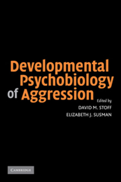 Developmental Psychobiology of Aggression Developmental Psychobiology of Aggression
