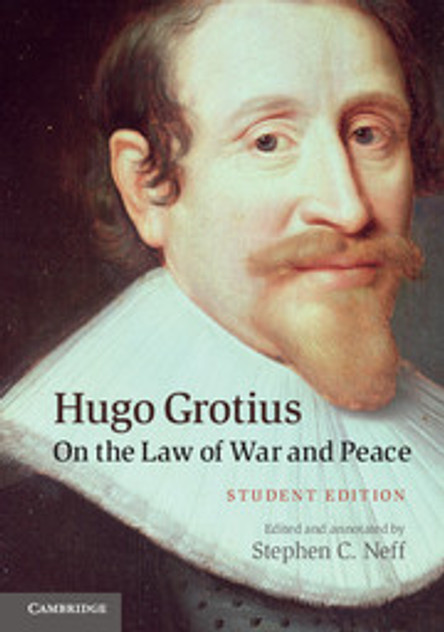 Hugo Grotius on the Law of War and Peace Hugo Grotius on the Law of War and Peace