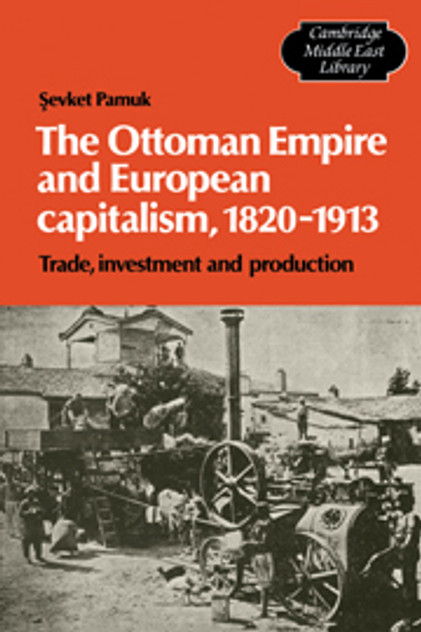 The Ottoman Empire and European Capitalism, 1820-1913 The Ottoman Empire and European Capitalism, 1820-1913