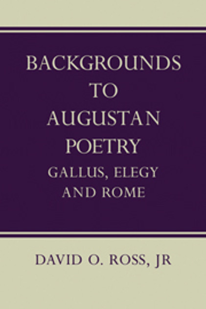 Backgrounds to Augustan Poetry Backgrounds to Augustan Poetry