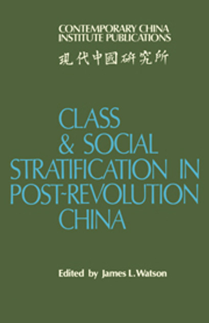 Class and Social Stratification in Post-Revolution China Class and Social Stratification in Post-Revolution China