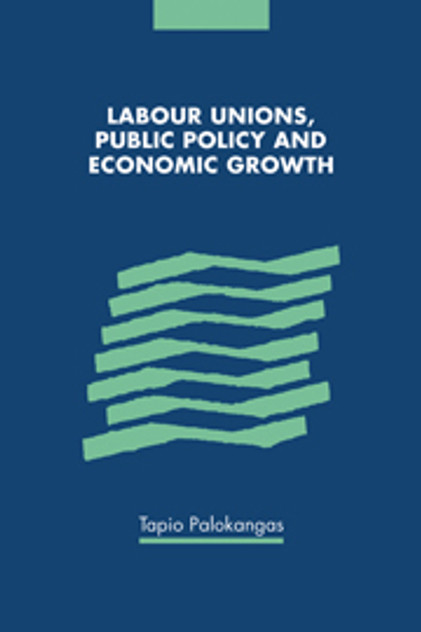 Labour Unions, Public Policy and Economic Growth Labour Unions, Public Policy and Economic Growth