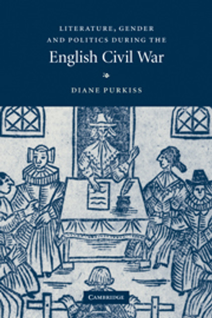 Literature, Gender and Politics During the English Civil War Literature, Gender and Politics During the English Civil War