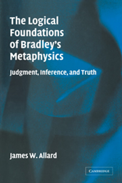 The Logical Foundations of Bradley's Metaphysics