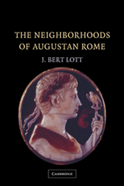 The Neighborhoods of Augustan Rome The Neighborhoods of Augustan Rome