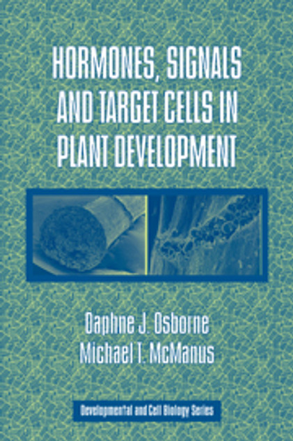 Hormones, Signals and Target Cells in Plant Development Hormones, Signals and Target Cells in Plant Development