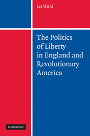 The Politics of Liberty in England and Revolutionary America