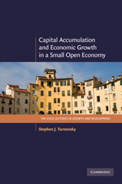 Capital Accumulation and Economic Growth in a Small Open Economy Capital Accumulation and Economic Growth in a Small Open Economy