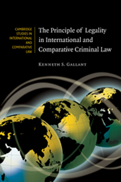 The Principle of Legality in International and Comparative Criminal Law The Principle of Legality in International and Comparative Criminal Law