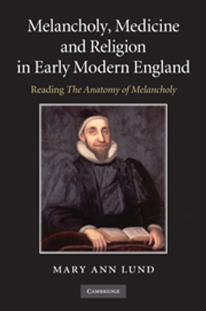 Melancholy, Medicine and Religion in Early Modern England Melancholy, Medicine and Religion in Early Modern England