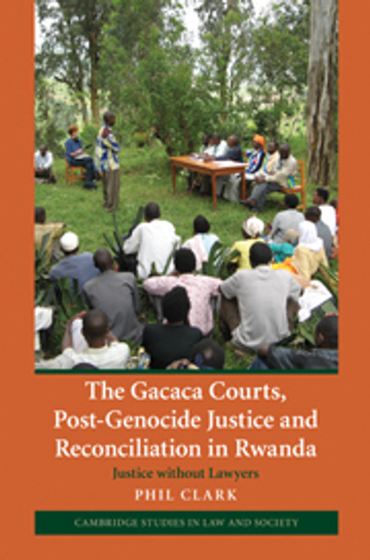 The Gacaca Courts, Post-Genocide Justice and Reconciliation in Rwanda The Gacaca Courts, Post-Genocide Justice and Reconciliation in Rwanda