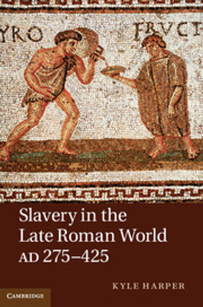 Slavery in the Late Roman World, AD 275-425 Slavery in the Late Roman World, AD 275-425