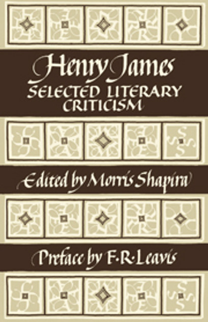 Henry James: Selected Literary Criticism Henry James: Selected Literary Criticism