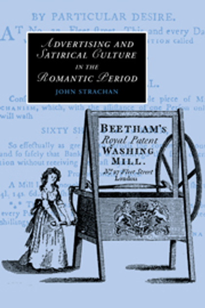 Advertising and Satirical Culture in the Romantic Period Advertising and Satirical Culture in the Romantic Period