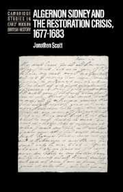 Algernon Sidney and the Restoration Crisis, 1677-1683 Algernon Sidney and the Restoration Crisis, 1677-1683
