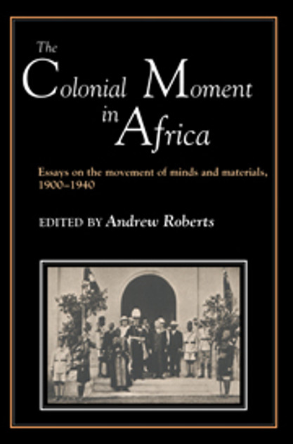 The Colonial Moment in Africa The Colonial Moment in Africa