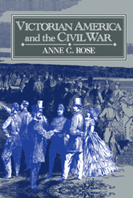 Victorian America and the Civil War Victorian America and the Civil War