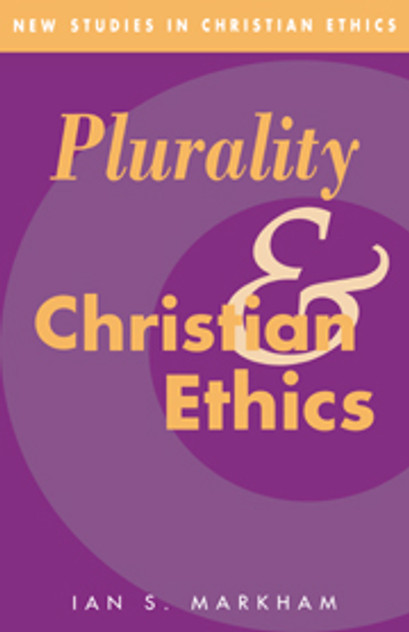 Plurality and Christian Ethics Plurality and Christian Ethics
