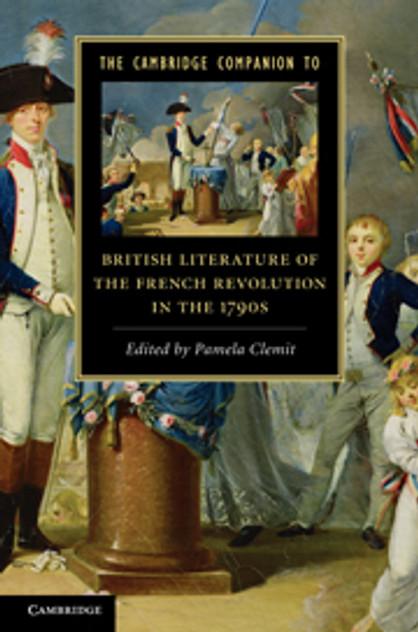 The Cambridge Companion to British Literature of the French Revolution in the 1790s The Cambridge Companion to British Literature of the French Revolution in the 1790s
