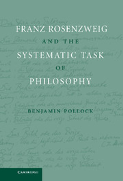 Franz Rosenzweig and the Systematic Task of Philosophy Franz Rosenzweig and the Systematic Task of Philosophy