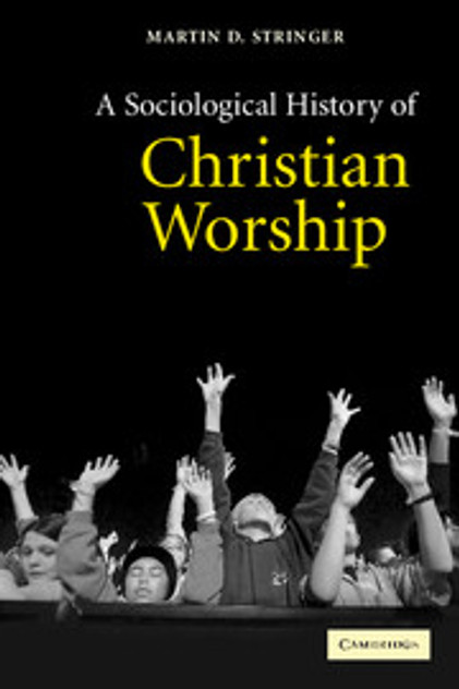 A Sociological History of Christian Worship A Sociological History of Christian Worship