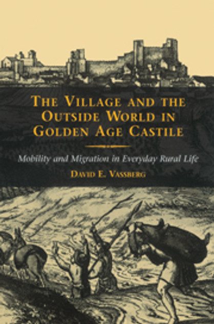 The Village and the Outside World in Golden Age Castile The Village and the Outside World in Golden Age Castile