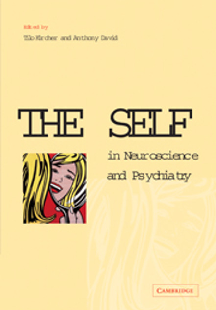 The Self in Neuroscience and Psychiatry The Self in Neuroscience and Psychiatry