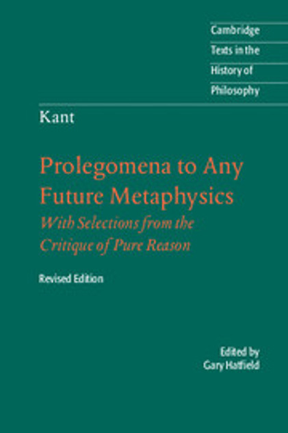 Immanuel Kant: Prolegomena to Any Future Metaphysics Immanuel Kant: Prolegomena to Any Future Metaphysics