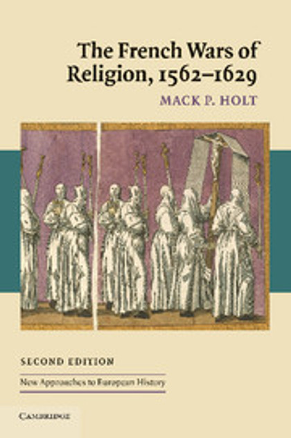 The French Wars of Religion, 1562-1629 The French Wars of Religion, 1562-1629