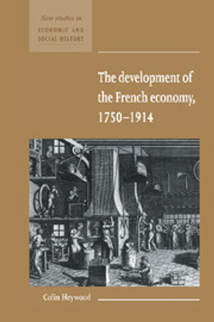 The Development of the French Economy 1750-1914 The Development of the French Economy 1750-1914