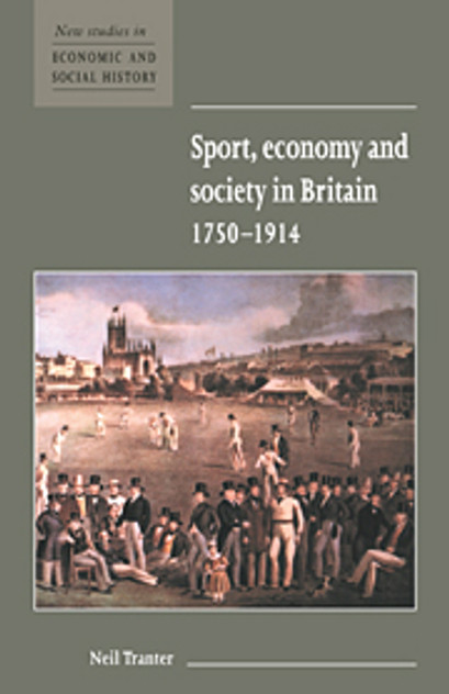 Sport, Economy and Society in Britain 1750-1914 Sport, Economy and Society in Britain 1750-1914