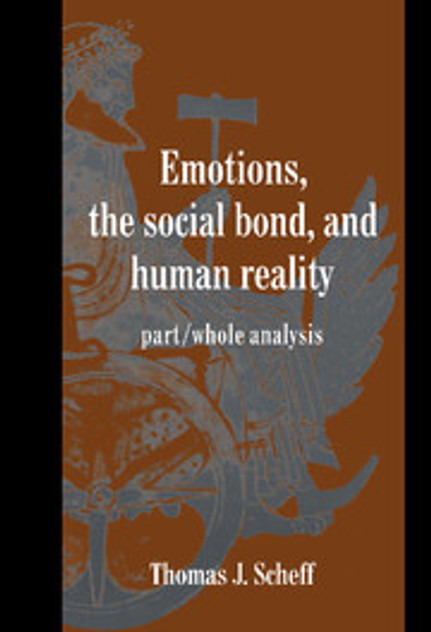Emotions, the Social Bond, and Human Reality Emotions, the Social Bond, and Human Reality