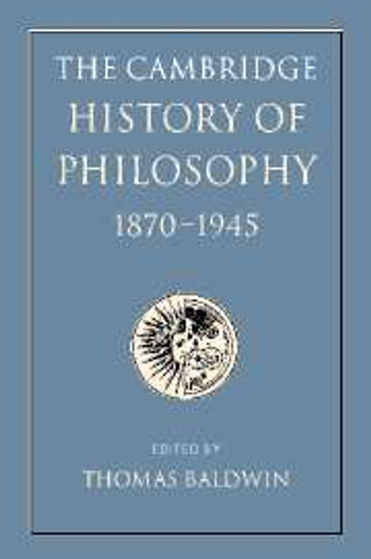 The Cambridge History of Philosophy 1870-1945 The Cambridge History of Philosophy 1870-1945
