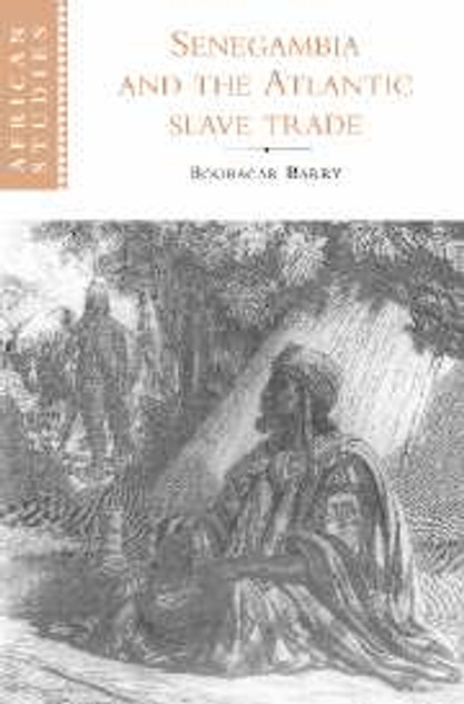 Senegambia and the Atlantic Slave Trade Senegambia and the Atlantic Slave Trade