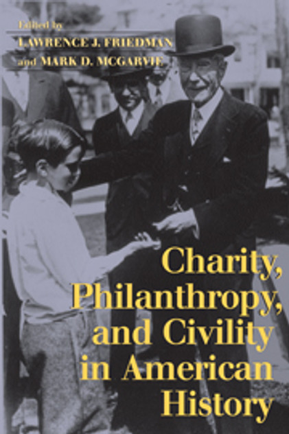 Charity, Philanthropy, and Civility in American History Charity, Philanthropy, and Civility in American History