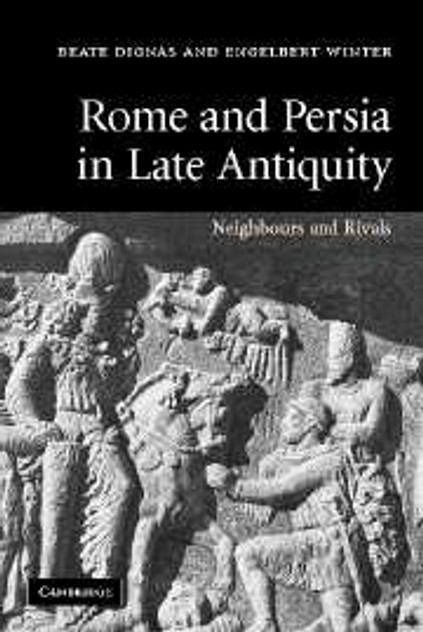Rome and Persia in Late Antiquity Rome and Persia in Late Antiquity
