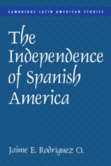 The Independence of Spanish America The Independence of Spanish America