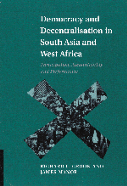 Democracy and Decentralisation in South Asia and West Africa Democracy and Decentralisation in South Asia and West Africa