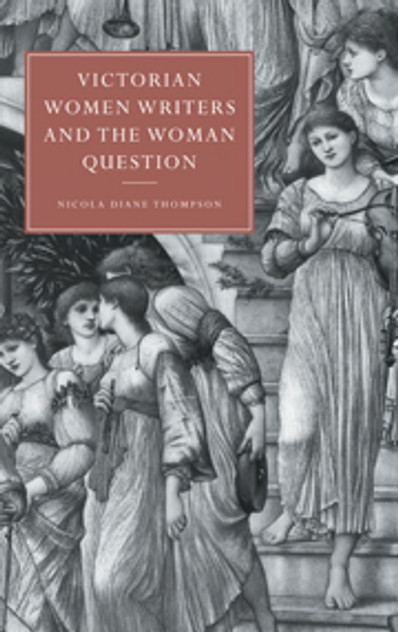 Victorian Women Writers and the Woman Question Victorian Women Writers and the Woman Question