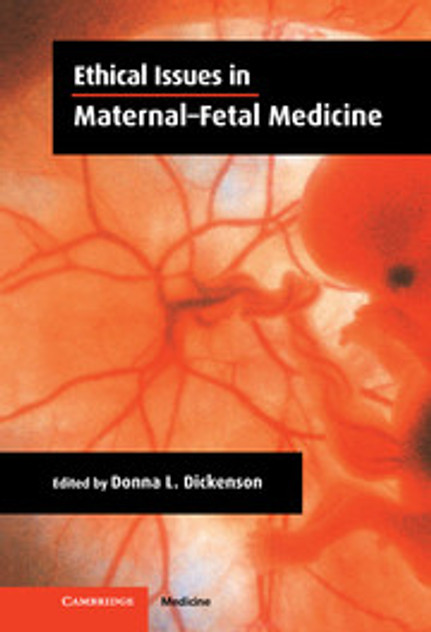 Ethical Issues in Maternal-Fetal Medicine Ethical Issues in Maternal-Fetal Medicine