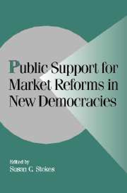 Public Support for Market Reforms in New Democracies Public Support for Market Reforms in New Democracies