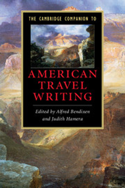 The Cambridge Companion to American Travel Writing The Cambridge Companion to American Travel Writing