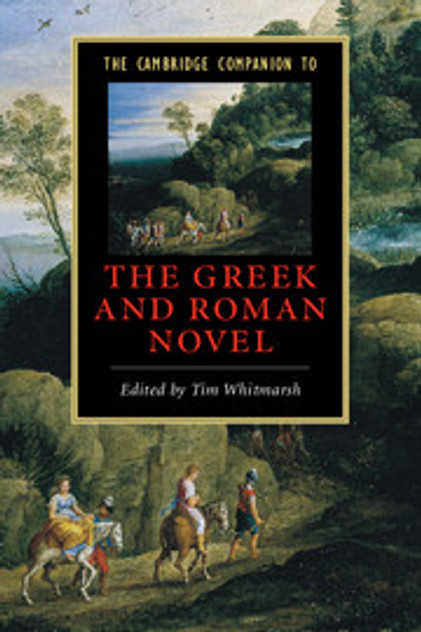 The Cambridge Companion to the Greek and Roman Novel The Cambridge Companion to the Greek and Roman Novel