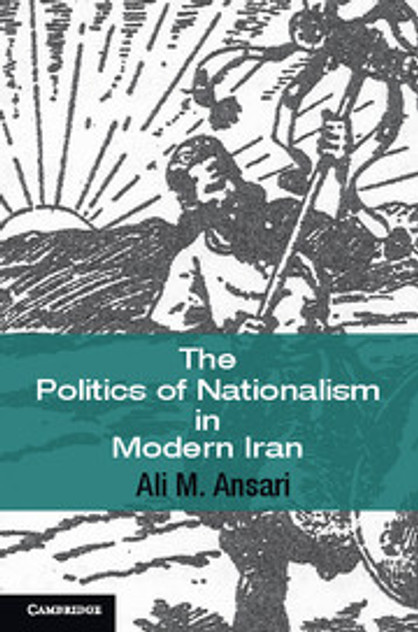 The Politics of Nationalism in Modern Iran The Politics of Nationalism in Modern Iran