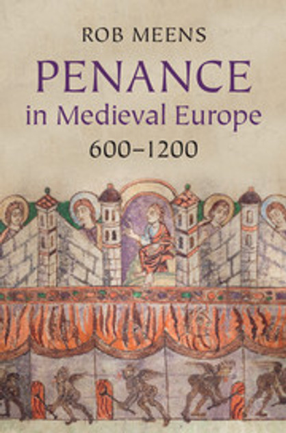 Penance in Medieval Europe, 600-1200 Penance in Medieval Europe, 600-1200