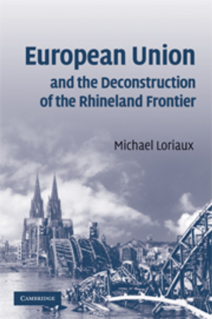 European Union and the Deconstruction of the Rhineland Frontier European Union and the Deconstruction of the Rhineland Frontier