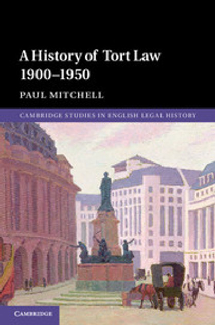 A History of Tort Law 1900-1950 A History of Tort Law 1900-1950