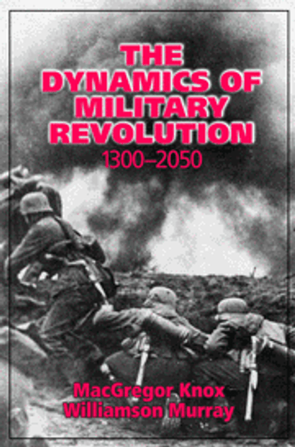 The Dynamics of Military Revolution, 1300-2050 The Dynamics of Military Revolution, 1300-2050