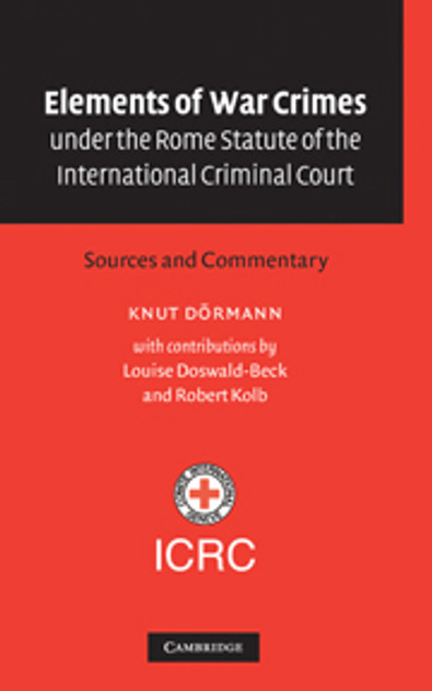 Elements of War Crimes under the Rome Statute of the International Criminal Court Elements of War Crimes under the Rome Statute of the International Criminal Court