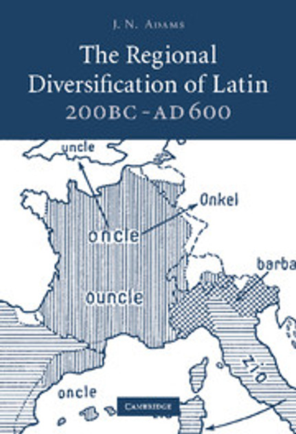 The Regional Diversification of Latin 200 BC - AD 600 The Regional Diversification of Latin 200 BC - AD 600